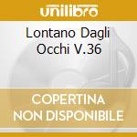 Lontano Dagli Occhi V.36 cd musicale di CASTELLINA-PASI