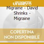 Migraine - David Shrinks - Migraine cd musicale di Migraine