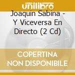 Joaquin Sabina - Y Viceversa En Directo (2 Cd) cd