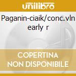 Paganin-ciaik/conc.vln early r cd