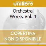 Orchestral Works Vol. 1 cd