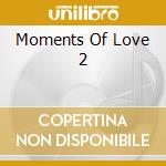 Moments Of Love 2 cd