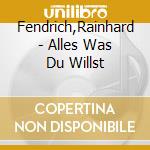 Fendrich,Rainhard - Alles Was Du Willst cd