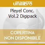 Pleyel Conc. Vol.2 Digipack cd