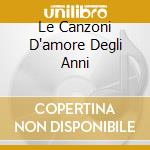 Le Canzoni D'amore Degli Anni cd