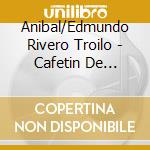 Anibal/Edmundo Rivero Troilo - Cafetin De Buenos Aires cd musicale di Anibal/Edmundo Rivero Troilo