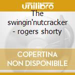 The swingin'nutcracker - rogers shorty cd