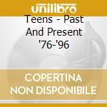Teens - Past And Present '76-'96 cd
