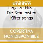 Legalize Hits - Die Schoensten Kiffer-songs cd