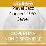 Pleyel Jazz Concert 1953 Jewel cd