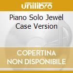 Piano Solo Jewel Case Version cd