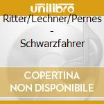 Ritter/Lechner/Pernes - Schwarzfahrer cd musicale di ARTISTI VARI