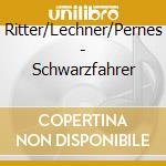Ritter/Lechner/Pernes - Schwarzfahrer cd