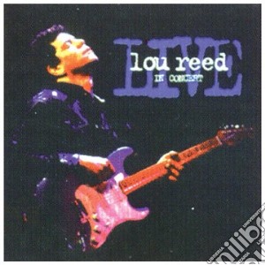 Lou Reed - Live In Concert cd musicale di Lou Reed
