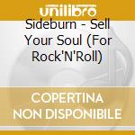 Sideburn - Sell Your Soul (For Rock'N'Roll) cd musicale di Sideburn