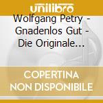 Wolfgang Petry - Gnadenlos Gut - Die Originale 76-84 cd musicale di Wolfgang Petry