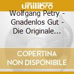 Wolfgang Petry - Gnadenlos Gut - Die Originale 76-84 cd