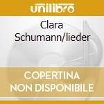Clara Schumann/lieder cd