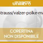 J.j.strauss/valzer-polke-marce cd