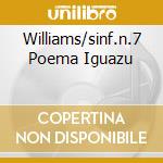 Williams/sinf.n.7 Poema Iguazu cd musicale di Adrian Leaper
