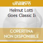 Helmut Lotti Goes Classic Ii cd