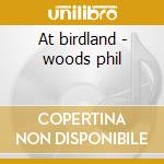 At birdland - woods phil cd