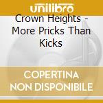 Crown Heights - More Pricks Than Kicks cd