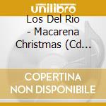 Los Del Rio - Macarena Christmas (Cd Single) cd
