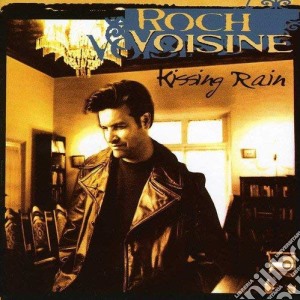 Roch Voisine - Kissing Rain cd musicale di Roch Voisine
