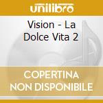 Vision - La Dolce Vita 2 cd musicale di Richard Stoltzman