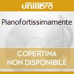 Pianofortissimamente cd