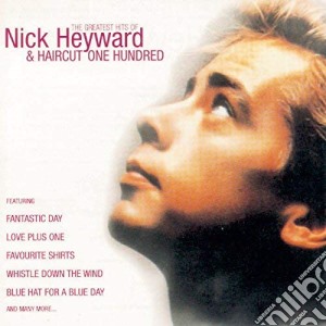 Nick Heyward - Greatest Hits & Haircut One Hundred cd musicale di Nick Heyward
