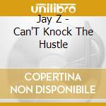 Jay Z - Can'T Knock The Hustle cd