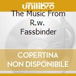 The Music From R.w. Fassbinder cd