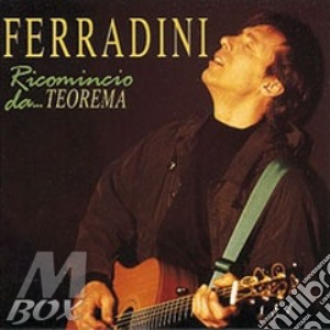 Marco Ferradini - Ricomincio Da Teorema cd musicale di Marco Ferradini
