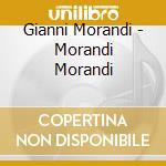 Gianni Morandi - Morandi Morandi