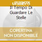 Il Tempo Di Guardare Le Stelle cd