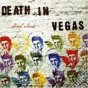 Death In Vegas - Dead Elvis cd musicale di Death In Vegas