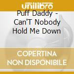 Puff Daddy - Can'T Nobody Hold Me Down cd