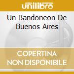 Un Bandoneon De Buenos Aires cd musicale di Nestor Marconi