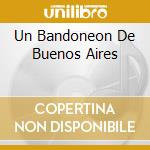 Un Bandoneon De Buenos Aires cd