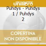 Puhdys - Puhdys 1 / Puhdys 2 cd