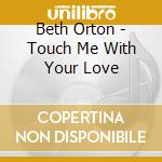 Beth Orton - Touch Me With Your Love cd