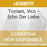 Torriani, Vico - Echo Der Liebe cd