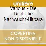 Various - Die Deutsche Nachwuchs-Hitpara cd