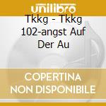 Tkkg - Tkkg 102-angst Auf Der Au cd