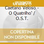 Caetano Veloso - O Quatrilho' / O.S.T. cd