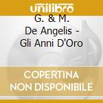 G. & M. De Angelis - Gli Anni D'Oro cd