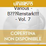 Various - B???Renstark!!! - Vol. 7 cd