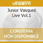 Junior Vasquez Live Vol.1 cd musicale di VASQUEZ JUNIOR
